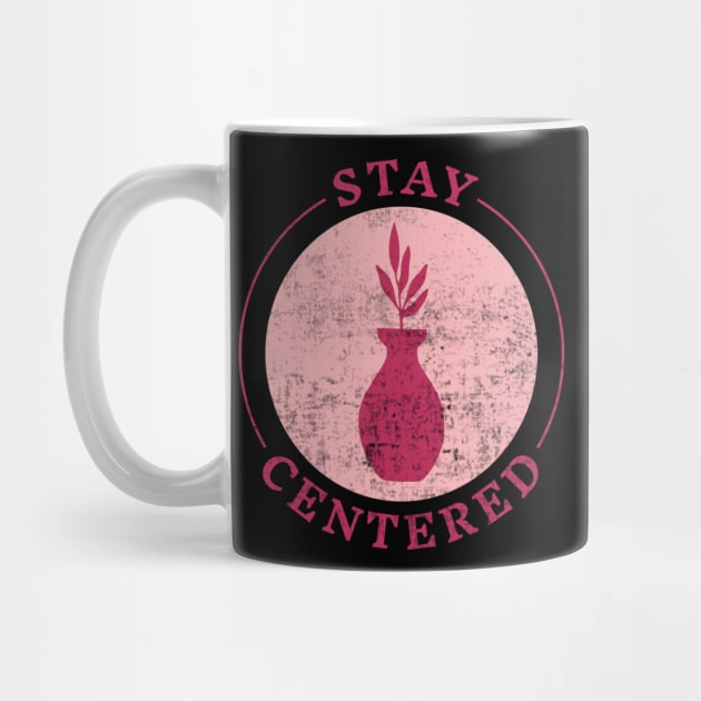 Stay Centered Pottery Lover by Visual Vibes